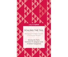 KNYGA Seung Ho Park Scaling the Tail: Managing Profitable Growth in Emerging Markets