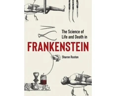 KNYGA Sharon Ruston Science of Life and Death in Frankenstein, The