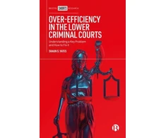 KNYGA Shaun S Yates Over-Efficiency in the Lower Criminal Courts