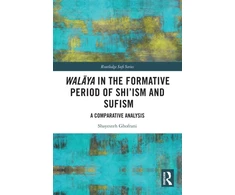 KNYGA Shayesteh Ghofrani Walaya in the Formative Period of Shi'ism and Sufism