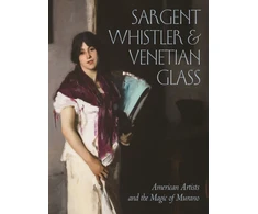 KNYGA Sheldon Barr Sargent, Whistler, and Venetian Glass