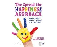 KNYGA Shonette Bason Wood Spread the Happiness Approach: Happy Teachers, Happy Classrooms, Better Education