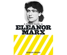 KNYGA Siobhan Brown Rebel's Guide to Eleanor Marx