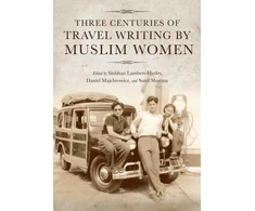 KNYGA Siobhan Lambert Hurley Three Centuries of Travel Writing by Muslim Women