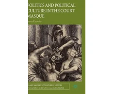 KNYGA Sir James Knowles Politics and Political Culture in the Court Masque