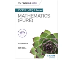 KNYGA Sophie Goldie My Revision Notes: OCR B (MEI) A Level Mathematics (Pure)