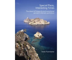 KNYGA Staso Forenbaher Special Place, Interesting Times: The island of Palagruza and transitional periods in Adriatic prehistory