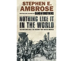 KNYGA Stephen E Ambrose Nothing Like It in the World