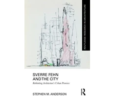 KNYGA Stephen M Anderson Sverre Fehn and the City: Rethinking Architecture’s Urban Premises