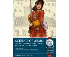 KNYGA Stephen M Carter Science of Arms: The Art of War in the Century of the Soldier 1672 - 1699
