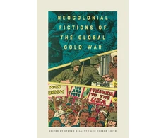 KNYGA Steven Belletto Neocolonial Fictions of the Global Cold War