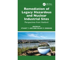 KNYGA Stuart T Arm Remediation of Legacy Hazardous and Nuclear Industrial Sites