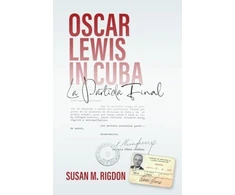 KNYGA Susan M Rigdon Oscar Lewis in Cuba