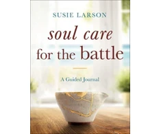 KNYGA Susie Larson Soul Care for the Battle – A Guided Journal