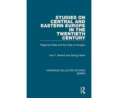 KNYGA T Ivan Berend Studies on Central and Eastern Europe in the Twentieth Century