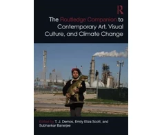 KNYGA T J Demos Routledge Companion to Contemporary Art, Visual Culture, and Climate Change