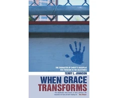 KNYGA Terry L Johnson When Grace Transforms