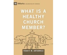 KNYGA Thabiti M Anyabwile What Is a Healthy Church Member?