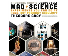 KNYGA Theodore W Gray Theodore Gray's Completely Mad Science