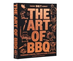 KNYGA Thierry "BIG T" Cornuet Art of Barbecue, Techniques &amp; Recipes, from Appetizers to Desserts