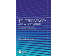 KNYGA Thomas B Sheridan Telepresence: Actual and Virtual
