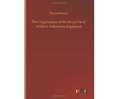 KNYGA Thomas Brassey Organisation of the Royal Naval Artillery Volunteers Explained