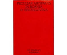 KNYGA Thomas Nolf Peculiar Artifacts in Bosnia &amp; Herzegovina – an imaginary exhibition