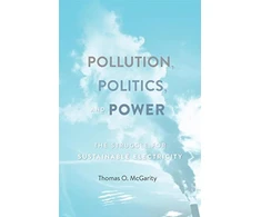 KNYGA Thomas O Mcgarity Pollution, Politics, and Power