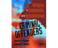 KNYGA Thomas P Oconnor Religion, the Community, and the Rehabilitation of Criminal Offenders