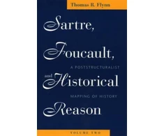 KNYGA Thomas R Flynn Sartre, Foucault, and Historical Reason, Volume Two