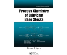 KNYGA Thomas R Lynch Process Chemistry of Lubricant Base Stocks