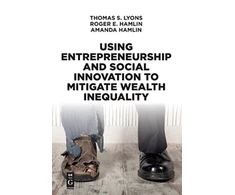 KNYGA Thomas S Lyons Using Entrepreneurship and Social Innovation to Mitigate Wealth Inequality
