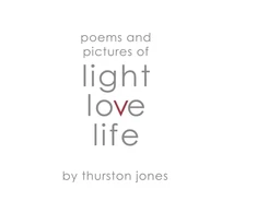 KNYGA Thurston Jones Poems and Pictures of Light, Love and Life