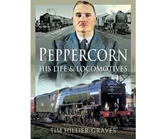 KNYGA Tim Hillier Graves Peppercorn, His Life and Locomotives