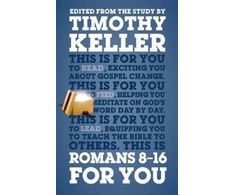 KNYGA Timothy J Keller Romans 8 - 16 For You