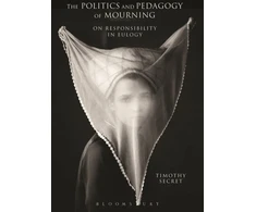KNYGA Timothy Secret Politics and Pedagogy of Mourning