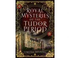 KNYGA Timothy Venning Royal Mysteries of the Tudor Period