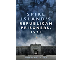KNYGA Tom Oneill Spike Island's Republican Prisoners, 1921