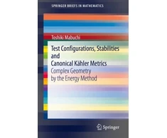 KNYGA Toshiki Mabuchi Test Configurations, Stabilities and Canonical Kahler Metrics