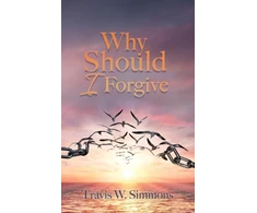 KNYGA Travis W Simmons Why Should I Forgive