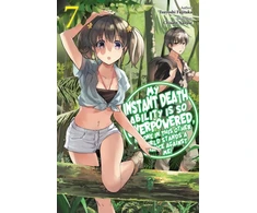 KNYGA Tsuyoshi Fujitaka My Instant Death Ability Is So Overpowered, No One in This Other World Stands a Chance Against Me!, Vol. 7 (light novel)