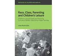 KNYGA Utsa Mukherjee Race, Class, Parenting and Children’s Leisure