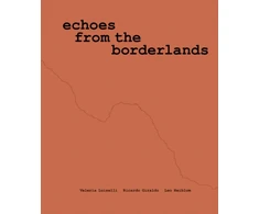 KNYGA Valeria Luiselli, Ricardo Giraldo &amp; Leo Heiblum: Echoes from the Borderlands