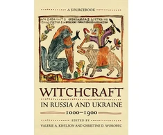 KNYGA Valerie A Kivelson Witchcraft in Russia and Ukraine, 1000–1900