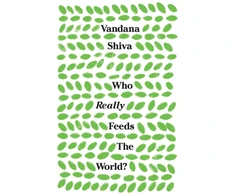 KNYGA Vandana Shiva Who Really Feeds the World?