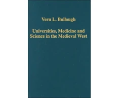 KNYGA Vern L Bullough Universities, Medicine and Science in the Medieval West