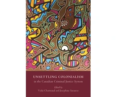 KNYGA Vicki Chartrand Unsettling Colonialism in the Canadian Criminal Justice System