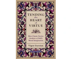 KNYGA Vigen Guroian Tending the Heart of Virtue