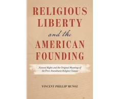 KNYGA Vincent Phillip Munoz Religious Liberty and the American Founding