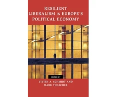 KNYGA Vivien A Schmidt Resilient Liberalism in Europe's Political Economy